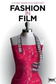 Starz Inside: Fashion in Film Starz Inside: Fashion in Film