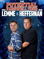 Steve Lemme & Kevin Heffernan: The Potential Farewell Tour Steve Lemme & Kevin Heffernan: The Potential Farewell Tour