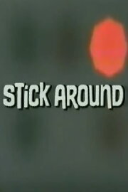 Stick Around