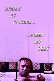 Sticky My Fingers ... Fleet My Feet Sticky My Fingers ... Fleet My Feet