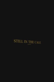 Still In The Cage