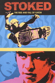 Stoked: The Rise and Fall of Gator Stoked: The Rise and Fall of Gator