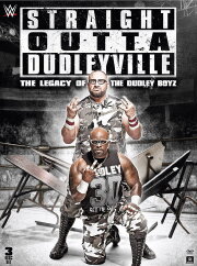 Straight Outta Dudleyville: The Legacy of the Dudley Boyz Straight Outta Dudleyville: The Legacy of the Dudley Boyz