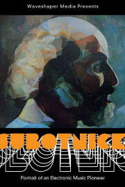Subotnick: Portrait of an Electronic Music Pioneer