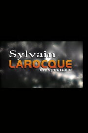Sylvain Larocque - En spectacle Sylvain Larocque - En spectacle