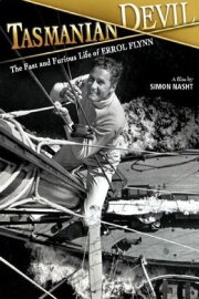 Tasmanian Devil: The Fast and Furious Life of Errol Flynn Tasmanian Devil: The Fast and Furious Life of Errol Flynn