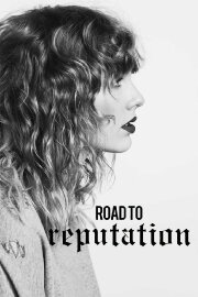 Taylor Swift: The Road to Reputation Taylor Swift: The Road to Reputation