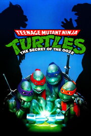 Teenage Mutant Ninja Turtles II: The Secret of the Ooze Teenage Mutant Ninja Turtles II: The Secret of the Ooze