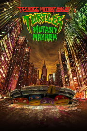 Teenage Mutant Ninja Turtles: Mutant Mayhem Teenage Mutant Ninja Turtles: Mutant Mayhem