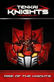 Tenkai Knights - Rise of the Knights