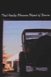 That Really Obscure Object of Desire That Really Obscure Object of Desire