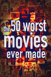 The 50 Worst Movies Ever Made