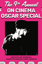 The 9th Annual On Cinema Oscar Special