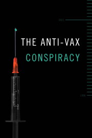 The Anti-Vax Conspiracy The Anti-Vax Conspiracy