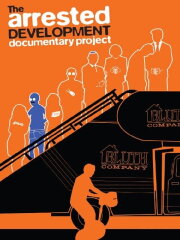 The Arrested Development Documentary Project The Arrested Development Documentary Project