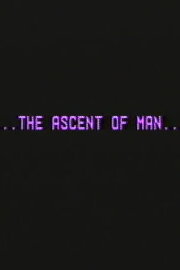 The Ascent of Man The Ascent of Man
