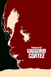 The Ballad of Gregorio Cortez The Ballad of Gregorio Cortez