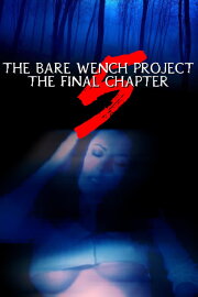 The Bare Wench Project 5: The Final Chapter The Bare Wench Project 5: The Final Chapter
