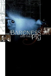 The Baroness and the Pig The Baroness and the Pig