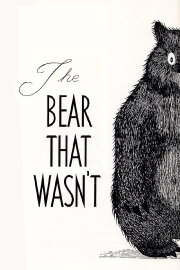 The Bear That Wasn't The Bear That Wasn't