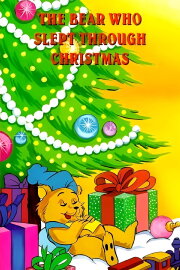 The Bear Who Slept Through Christmas The Bear Who Slept Through Christmas