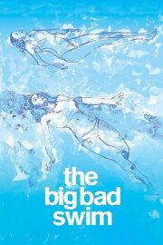 The Big Bad Swim The Big Bad Swim