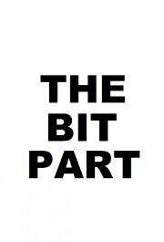 The Bit Part The Bit Part