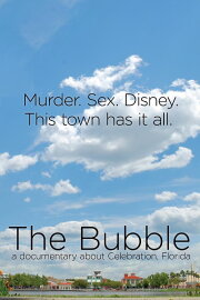 The Bubble: A Documentary Film About Celebration, Florida