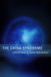 The China Syndrome: Creating a Controversy The China Syndrome: Creating a Controversy