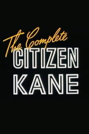 The Complete 'Citizen Kane' The Complete 'Citizen Kane'