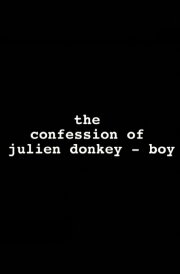 The Confession of Julien Donkey-Boy The Confession of Julien Donkey-Boy