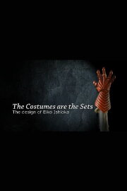 The Costumes Are the Sets: The Design of Eiko Ishioka The Costumes Are the Sets: The Design of Eiko Ishioka