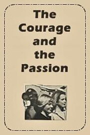 The Courage and the Passion The Courage and the Passion