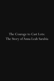 The Courage to Cast Lots: The Story of Anna Leah Sarabia