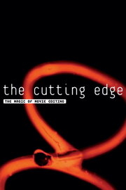 The Cutting Edge: The Magic of Movie Editing The Cutting Edge: The Magic of Movie Editing