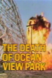 The Death of Ocean View Park The Death of Ocean View Park