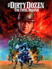 The Dirty Dozen: The Fatal Mission The Dirty Dozen: The Fatal Mission
