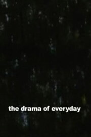 The Drama of Everyday The Drama of Everyday