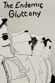 The Endemic Gluttony The Endemic Gluttony