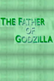 The Father of Godzilla: Eiji Tsuburaya The Father of Godzilla: Eiji Tsuburaya