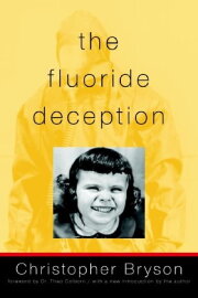 The Fluoride Deception The Fluoride Deception