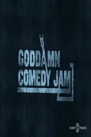 The Goddamn Comedy Jam The Goddamn Comedy Jam