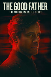 The Good Father: The Martin MacNeill Story The Good Father: The Martin MacNeill Story