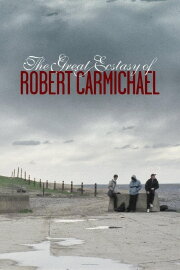 The Great Ecstasy of Robert Carmichael The Great Ecstasy of Robert Carmichael