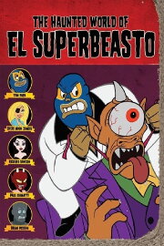 The Haunted World of El Superbeasto The Haunted World of El Superbeasto