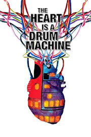 The Heart is a Drum Machine The Heart is a Drum Machine