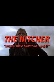 The Hitcher: How Do These Movies Get Made? The Hitcher: How Do These Movies Get Made?