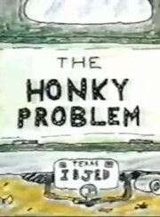 The Honky Problem The Honky Problem