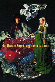The House of Science: A Museum of False Facts The House of Science: A Museum of False Facts