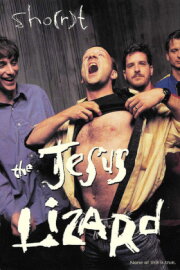 The Jesus Lizard: Sho(r)t Film The Jesus Lizard: Sho(r)t Film